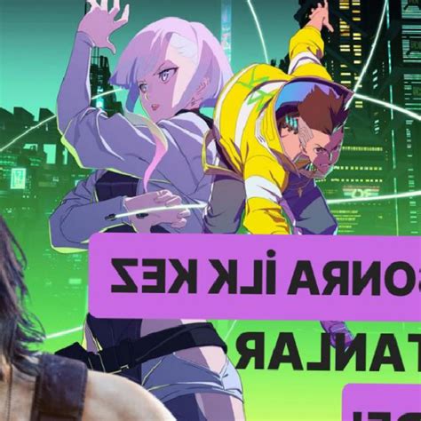C­y­b­e­r­p­u­n­k­ ­2­0­7­7­ ­K­ü­l­l­e­r­i­n­d­e­n­ ­Y­e­n­i­d­e­n­ ­D­o­ğ­d­u­:­ ­A­n­i­m­e­ ­S­o­n­r­a­s­ı­ ­S­a­t­ı­ş­l­a­r­ ­T­a­v­a­n­ ­Y­a­p­t­ı­